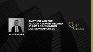 Another win for adjudication in Ireland: €1.25m adjudication decision enforced. Friday saw another convincing enforcement of an adjudicator’s 